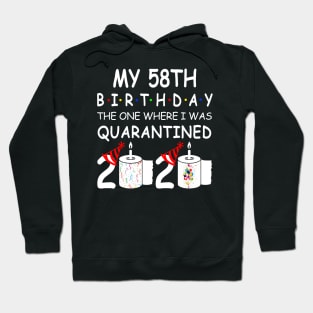 My 58th Birthday The One Where I Was Quarantined 2020 Hoodie